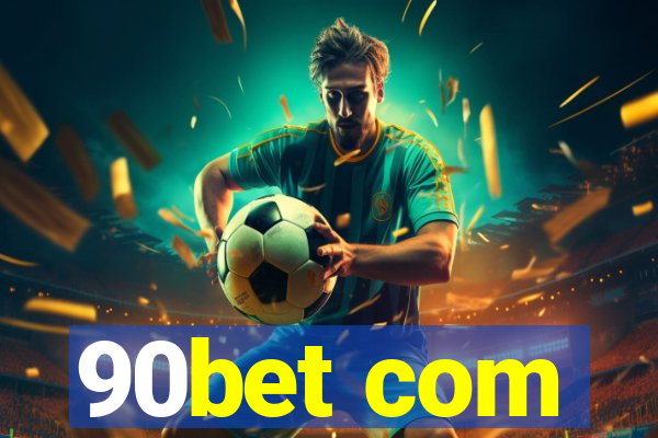 90bet com